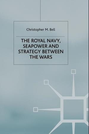 The Royal Navy, Seapower and Strategy between the Wars