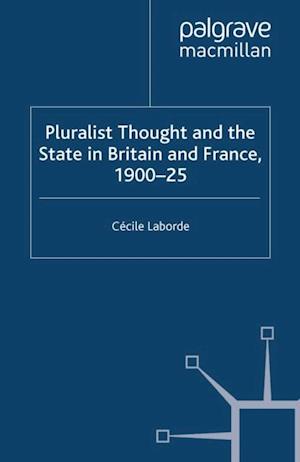 Pluralist Thought and the State in Britain and France, 1900-25