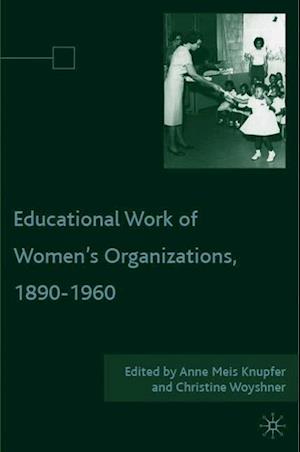 The Educational Work of Women's Organizations, 1890-1960