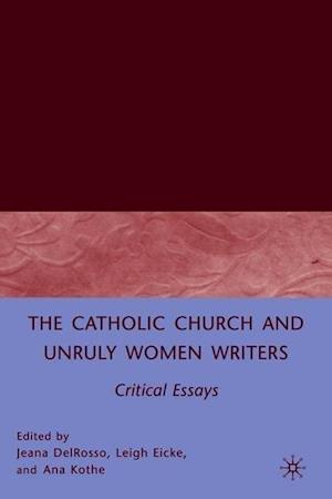 The Catholic Church and Unruly Women Writers