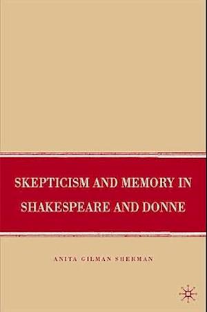 Skepticism and Memory in Shakespeare and Donne