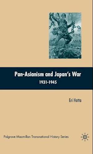 Pan-Asianism and Japan's War 1931-1945