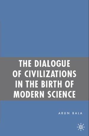 Dialogue of Civilizations in the Birth of Modern Science