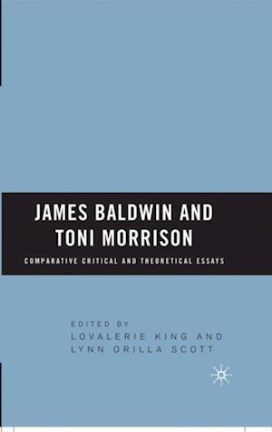 James Baldwin and Toni Morrison: Comparative Critical and Theoretical Essays