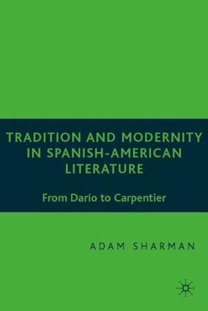 Tradition and Modernity in Spanish American Literature