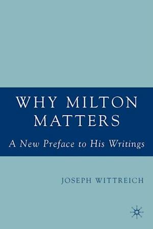 Why Milton Matters: A New Preface to His Writings