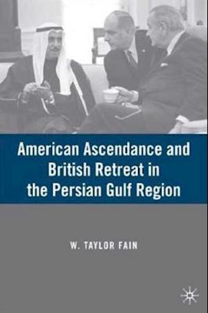 American Ascendance and British Retreat in the Persian Gulf Region