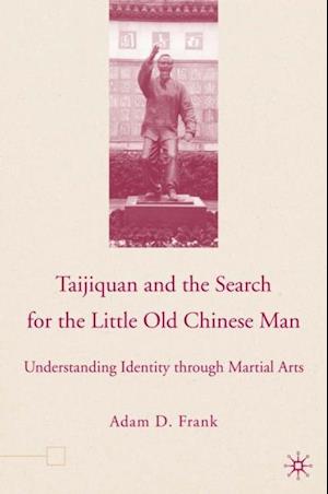 Taijiquan and The Search for The Little Old Chinese Man