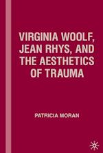 Virginia Woolf, Jean Rhys, and the Aesthetics of Trauma