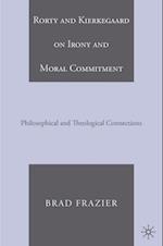 Rorty and Kierkegaard on Irony and Moral Commitment