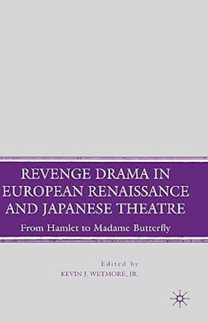 Revenge Drama in European Renaissance and Japanese Theatre
