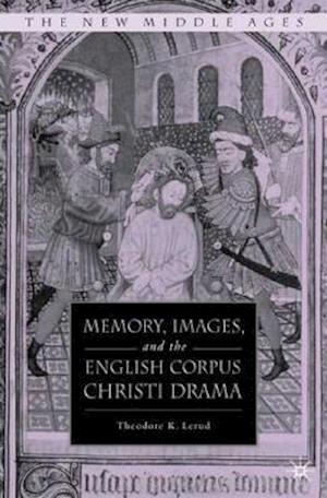 Memory, Images, and the English Corpus Christi Drama