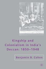 Kingship and Colonialism in India's Deccan 1850-1948