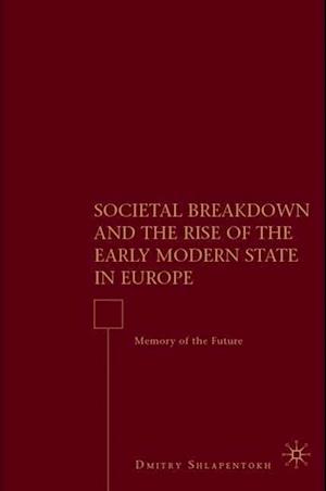 Societal Breakdown and the Rise of the Early Modern State in Europe