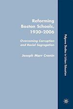 Reforming Boston Schools, 1930-2006: Overcoming Corruption and Racial Segregation 
