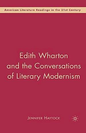 Edith Wharton and the Conversations of Literary Modernism