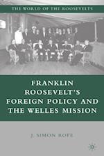 Franklin Roosevelt's Foreign Policy and the Welles Mission