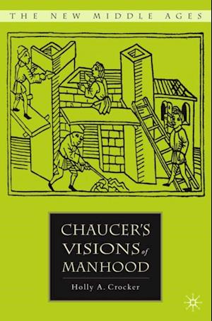 Chaucer's Visions of Manhood