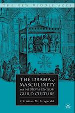 Drama of Masculinity and Medieval English Guild Culture