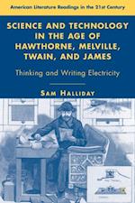 Science and Technology in the Age of Hawthorne, Melville, Twain, and James