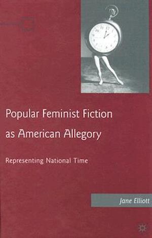 Popular Feminist Fiction as American Allegory