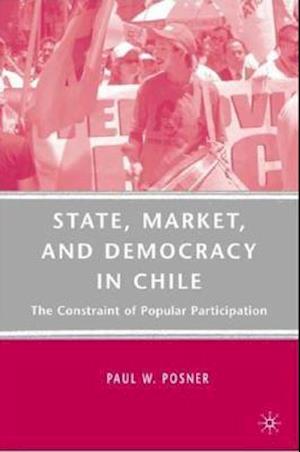 State, Market, and Democracy in Chile