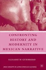 Confronting History and Modernity in Mexican Narrative