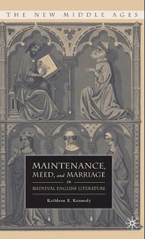 Maintenance, Meed, and Marriage in Medieval English Literature