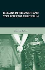 Lesbians in Television and Text after the Millennium