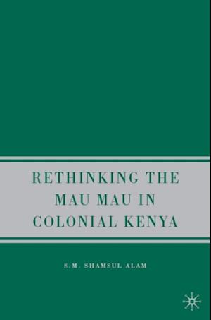 Rethinking the Mau Mau in Colonial Kenya