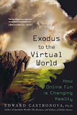 EXODUS TO THE VIRTUAL WORLD