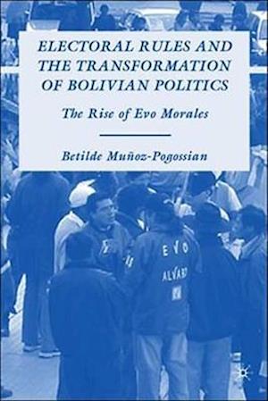 Electoral Rules and the Transformation of Bolivian Politics