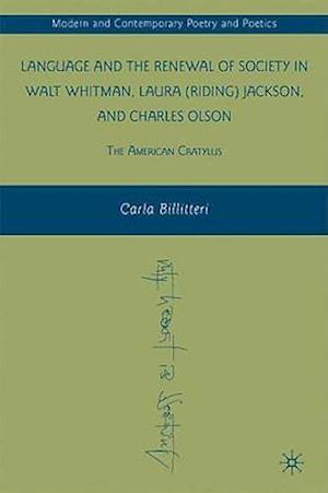 Language and the Renewal of Society in Walt Whitman, Laura (Riding) Jackson, and Charles Olson