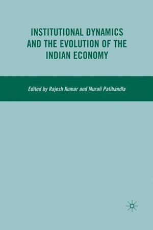 Institutional Dynamics and the Evolution of the Indian Economy