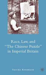 Race, Law, and "The Chinese Puzzle" in Imperial Britain