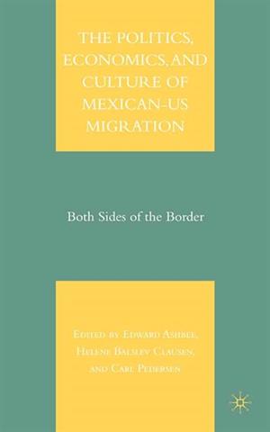 Politics, Economics, and Culture of Mexican-US Migration