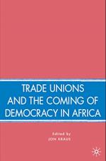 Trade Unions and the Coming of Democracy in Africa