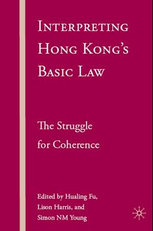 Interpreting Hong Kong's Basic Law: The Struggle for Coherence