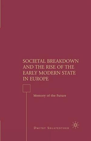 Societal Breakdown and the Rise of the Early Modern State in Europe