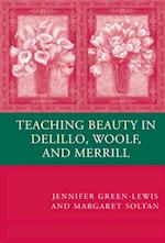 Teaching Beauty in DeLillo, Woolf, and Merrill