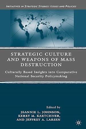 Strategic Culture and Weapons of Mass Destruction