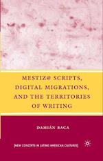 Mestiz@ Scripts, Digital Migrations, and the Territories of Writing