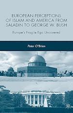European Perceptions of Islam and America from Saladin to George W. Bush