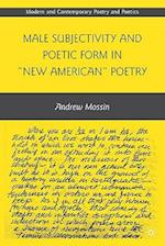 Male Subjectivity and Poetic Form in "New American" Poetry