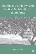 Institutions, Ethnicity, and Political Mobilization in South Africa