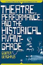 Theatre, Performance and the Historical Avant-Garde