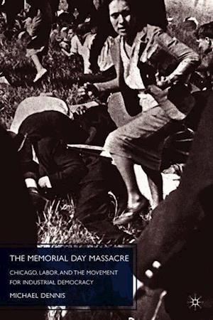 The Memorial Day Massacre and the Movement for Industrial Democracy