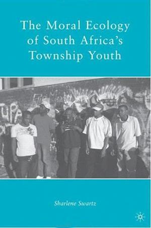 The Moral Ecology of South Africa’s Township Youth