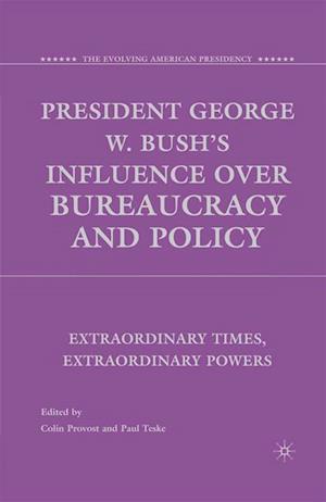 President George W. Bush's Influence over Bureaucracy and Policy