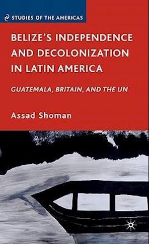 Belize's Independence and Decolonization in Latin America